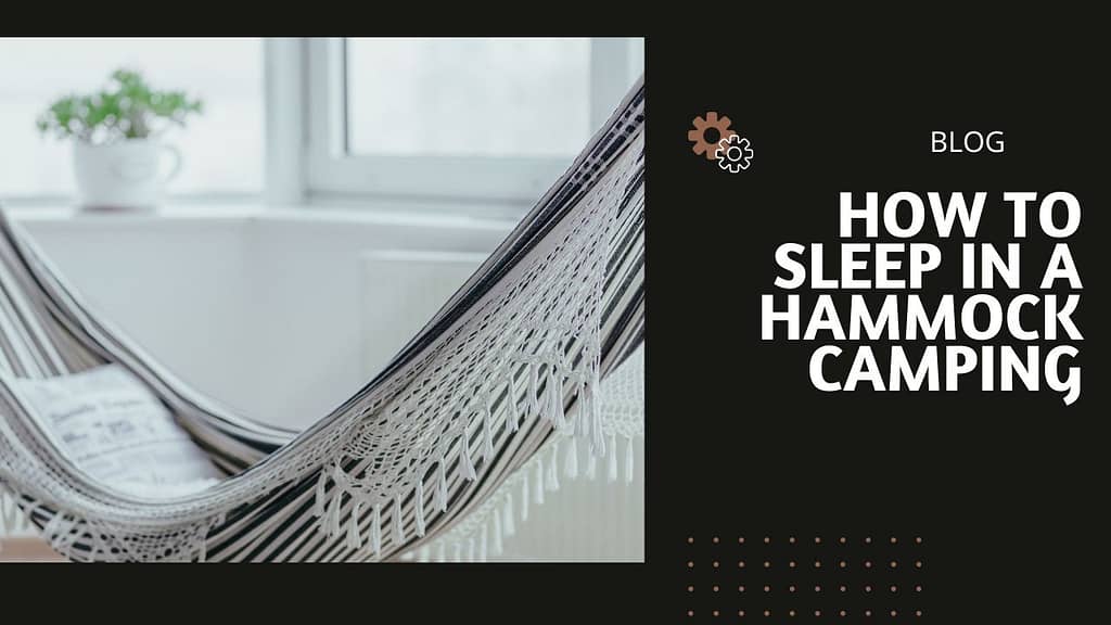 How to Sleep in a Hammock Camping? [Read carefully] Hammockin