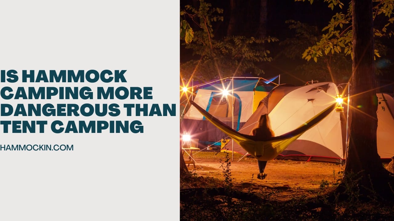 Is Hammock Camping More Dangerous Than Tent Camping