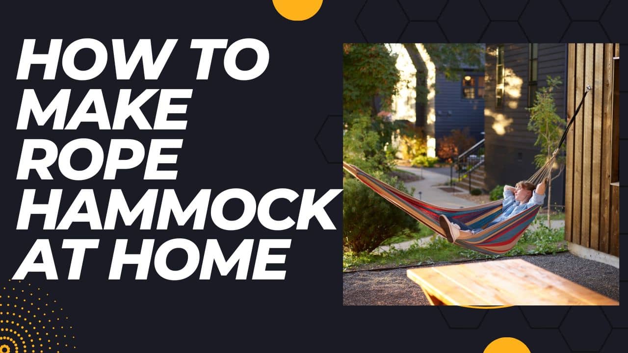 How to Make Rope Hammock at Home