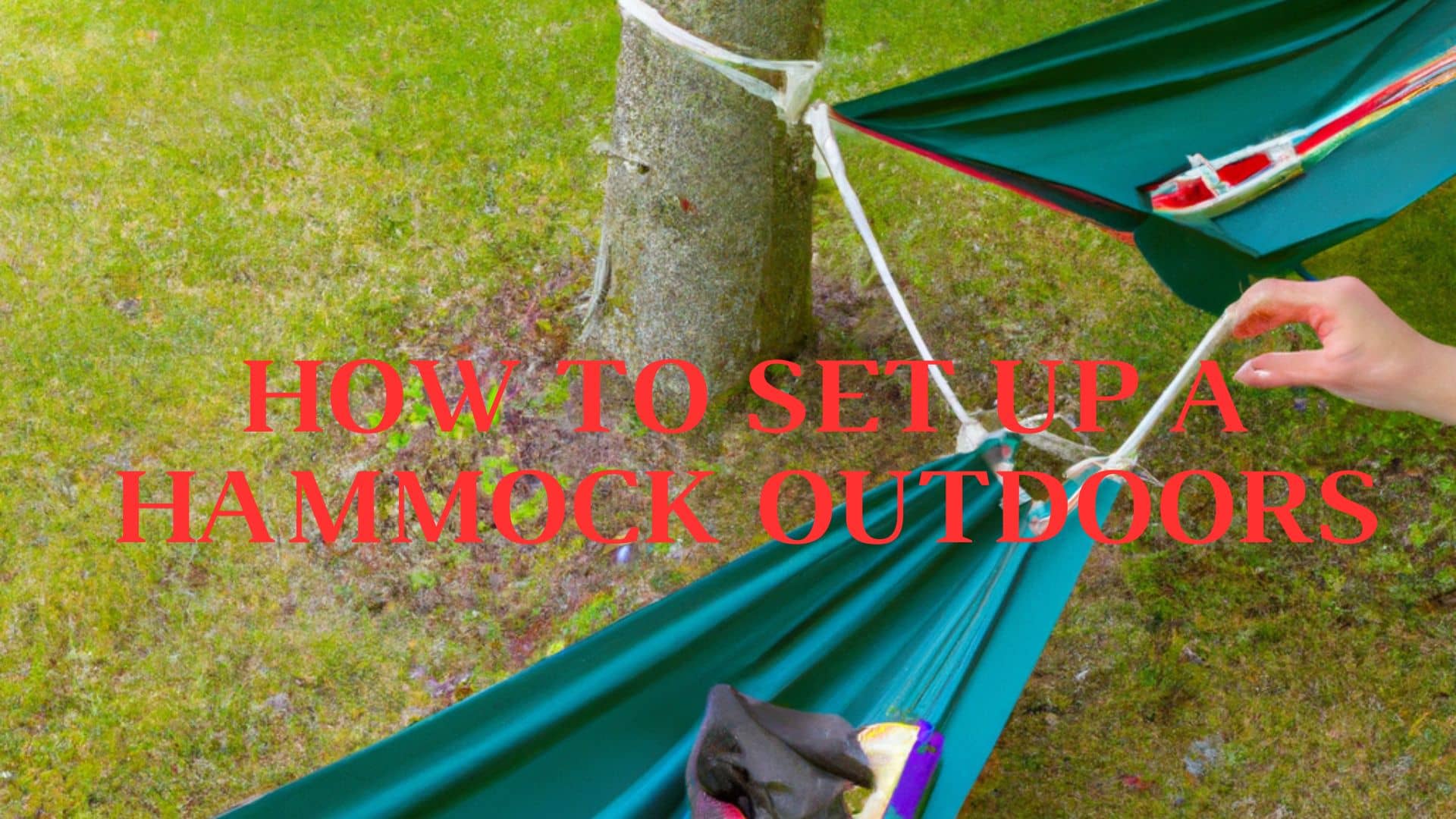 How to Set Up a Hammock Outdoors